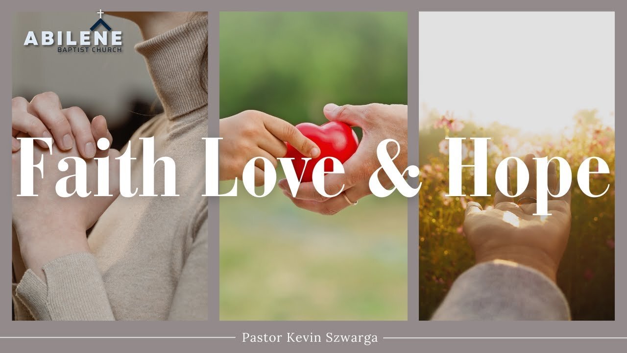 Faith, Love & Hope (Full Service) | Pastor Kevin Szwarga
