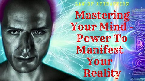 Mastering Your Mind - Powerful Secrets To Manifest Into Your Ideal Reality