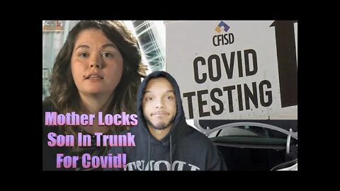 Mother Locks Son In Trunk Of Car To Avoid Catching Covid!