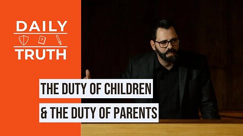 The Duty Of Children & The Duty Of Parents