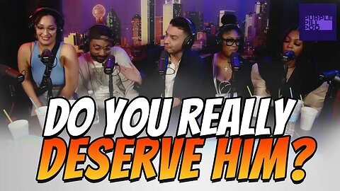 Find Out Why You May Not Deserve the Man You Want