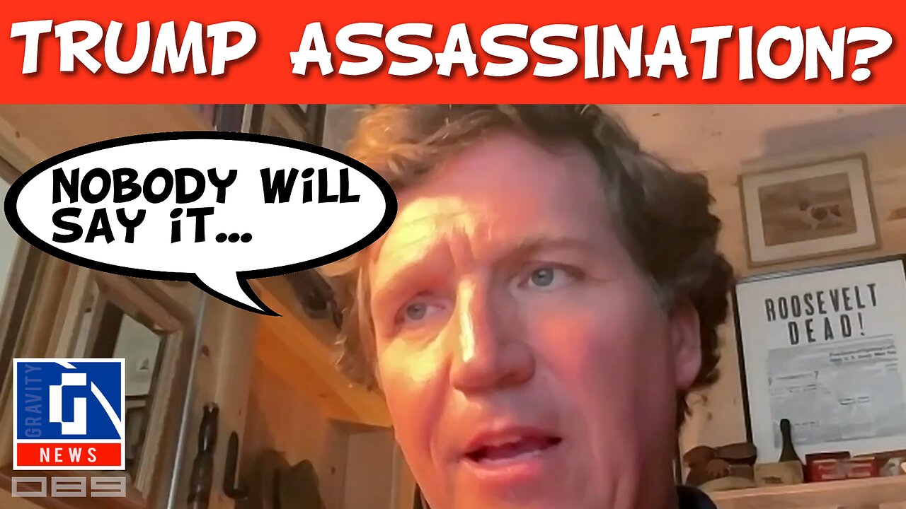 Tucker—Will They Try to Assassinate Trump?