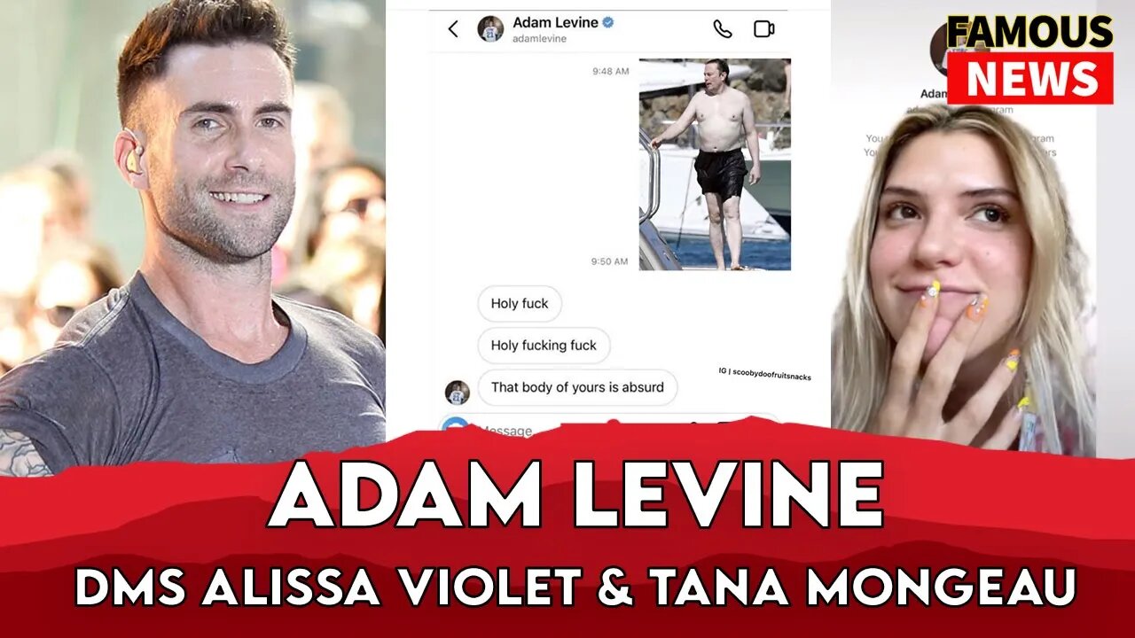 Adam Levine Also DM'd Influencers Alissa Violet & Tana Mongeau | Famous News