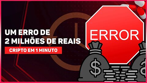 UM ERRO QUE CUSTOU MAIS DE 2 MILHÕES DE REAIS EM BITCOIN (BTC)