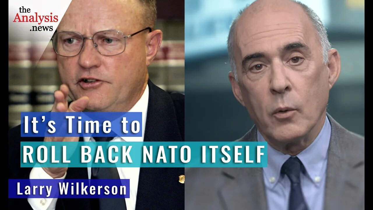 It’s Time to Roll Back NATO Itself – Larry Wilkerson