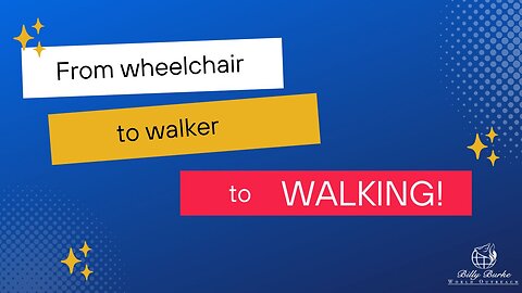 From wheelchair, to walker, to WALKING!