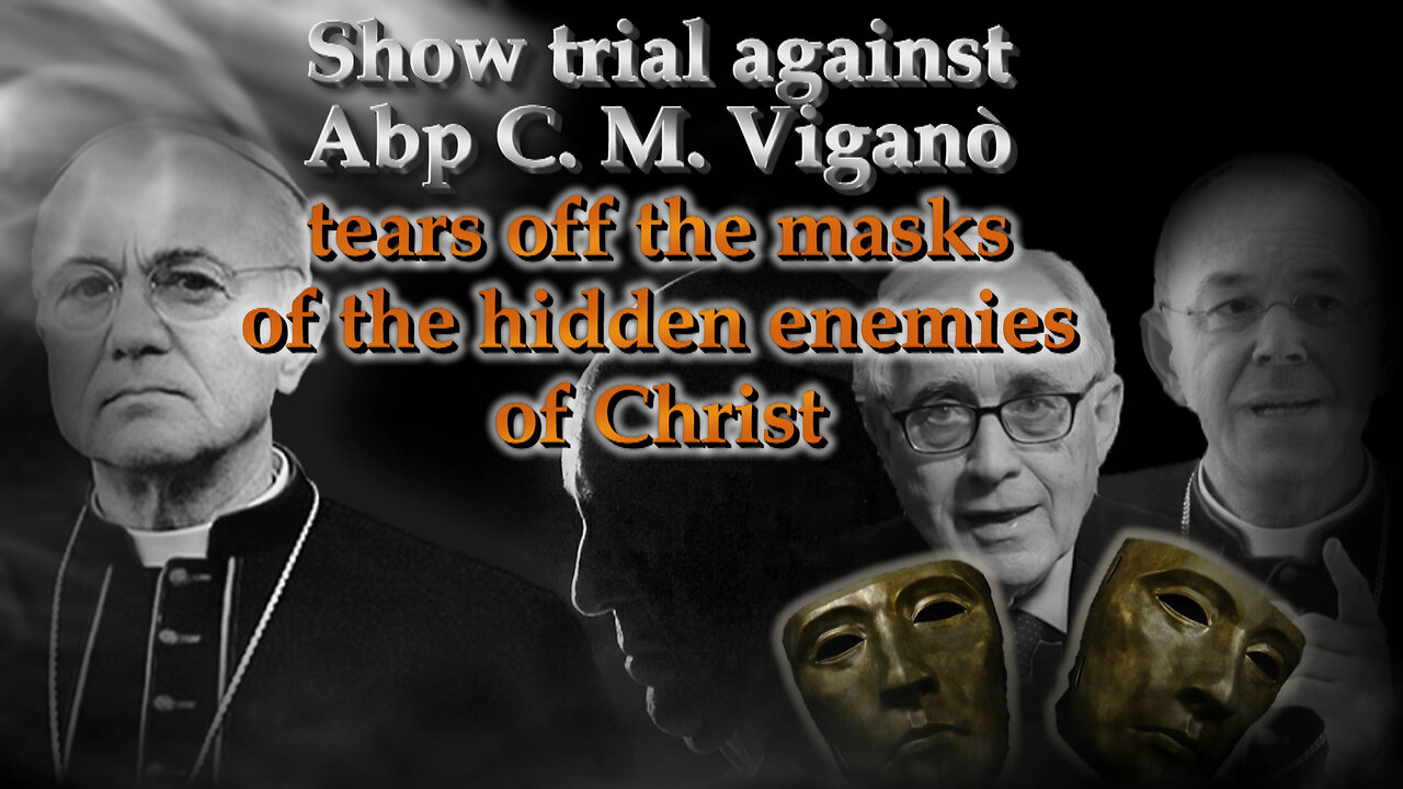 Show trial against Abp C. M. Viganò tears off the masks of the hidden enemies of Christ