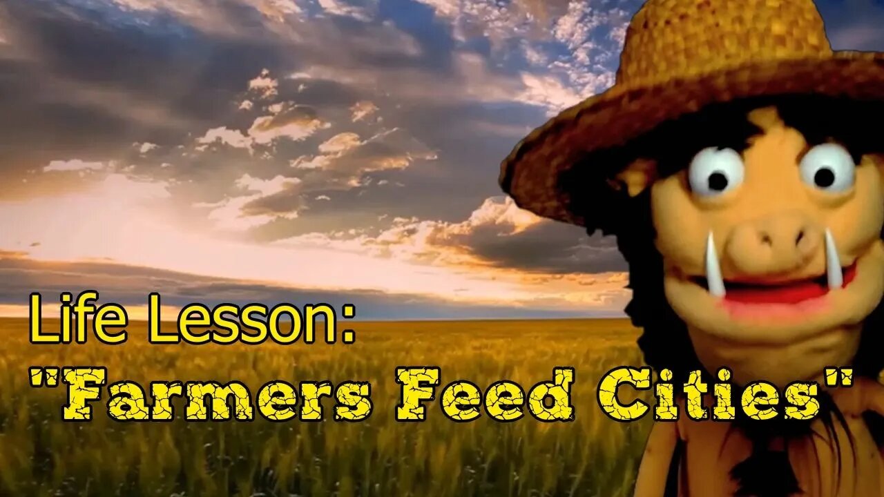 Life Lesson: "Farmers Feed Cities"