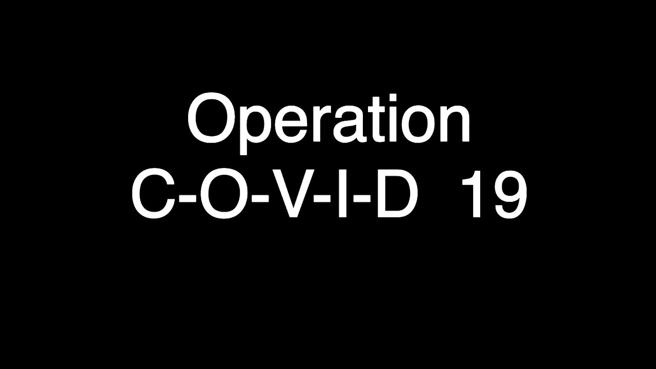 Operation C-O-V-I-D-19 (the intent to commit crimes against humanity).