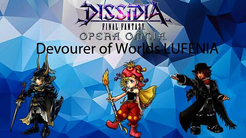 DFFOO Arc 2 Final Chapter Devourer of the Worlds Lufenia (WoL, Relm, Ardyn) Ami Friend