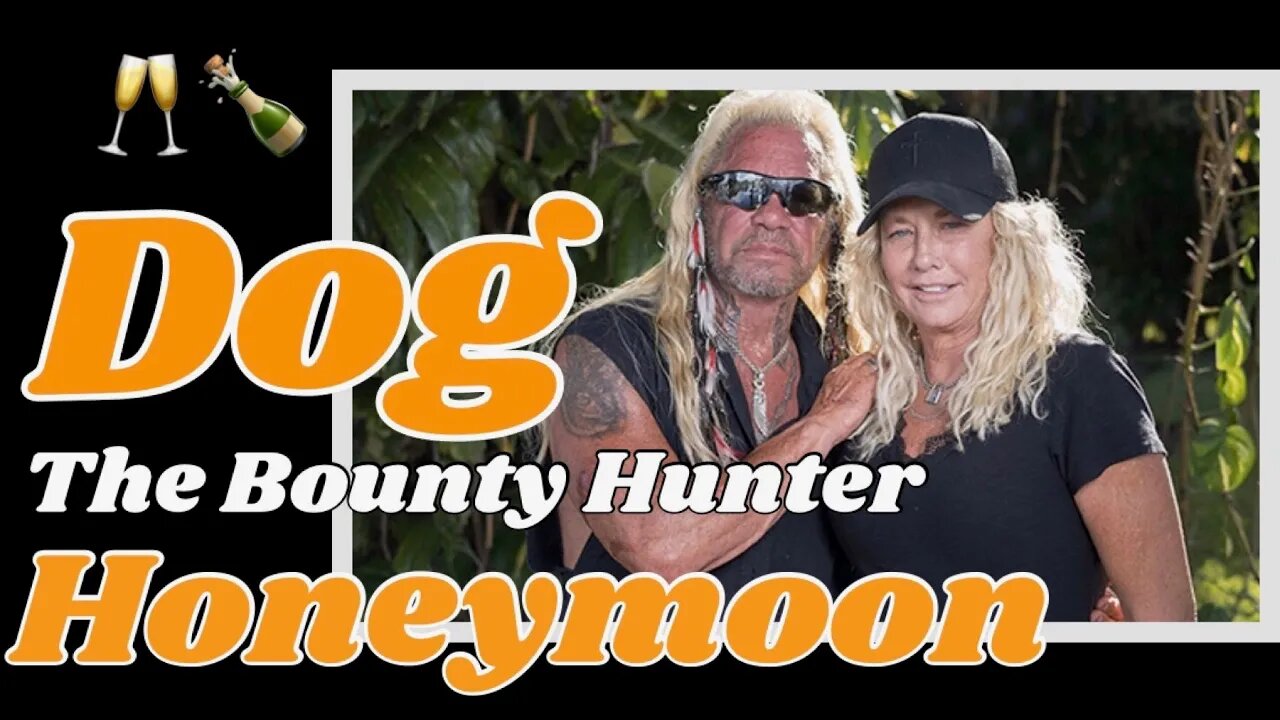 Dog The Bounty Hunter has been on his honeymoon the whole time!