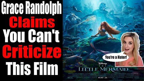 Grace Randolph BELIEVES you are a HATER if you DISLIKE The Little Mermaid Remake!