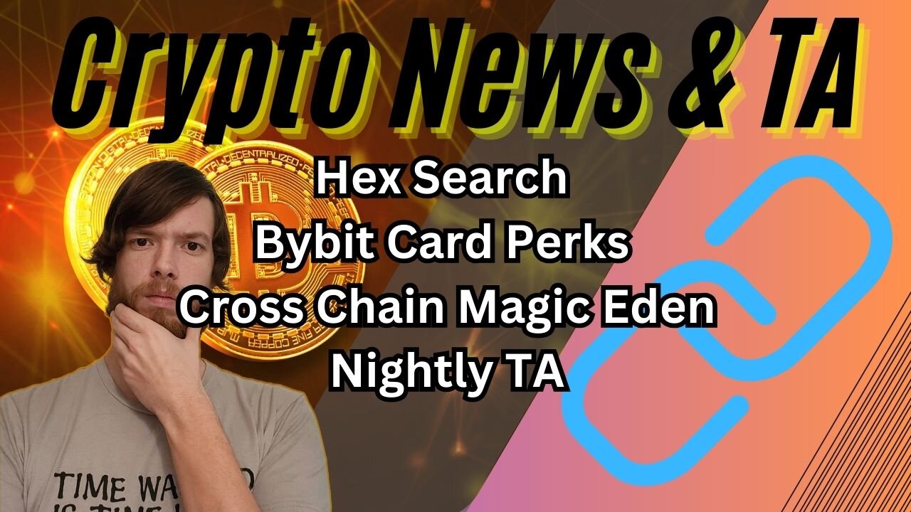 Hex Search, Bybit Card Perks, Cross Chain Magic Eden, Nightly TA EP415 11/27/23 #cryptocurrency