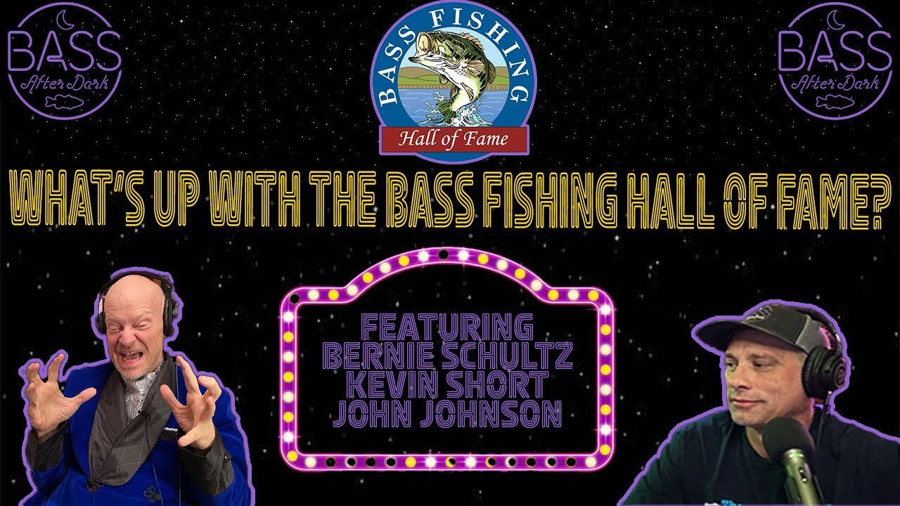 What's up with the Bass Fishing Hall of Fame? (ft. Kevin Short, John Johnson, and Bernie Schultz)