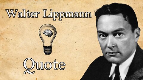 Walter Lippmann's Wisdom: When Everyone Thinks Alike, No One Thinks