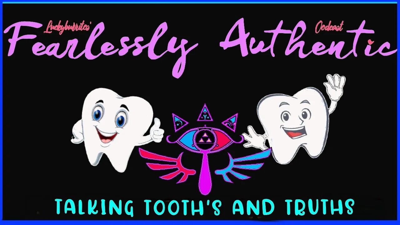 Fearlessly Authentic - Talking Tooth's and Truths #FearlesslyAuthentic