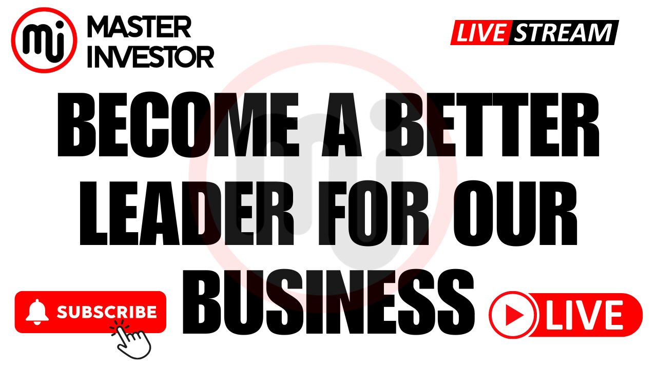 Become A Better Leader For Our Business | Passive Income & True Wealth | "Master Investor" #invest