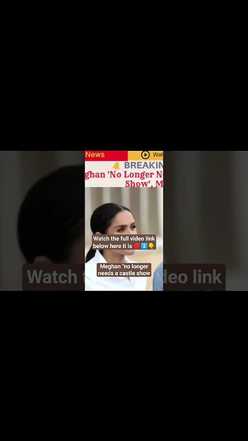 Meghan "no longer needs a castle show