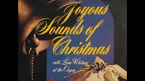 Joyous Sounds of Christmas With Lorin Whitney At the Organ