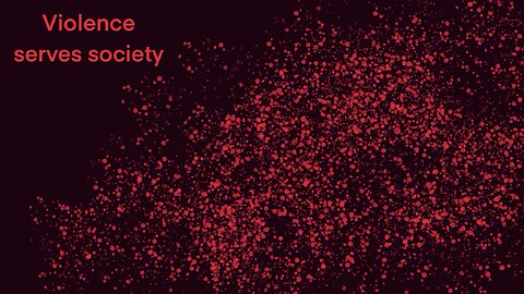 Violence serves society very well