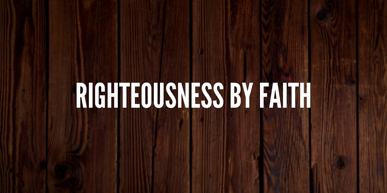 RIGHTEOUSNESS BY FAITH