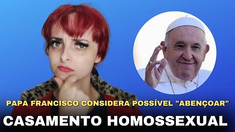 Papa Francisco considera possível 'bênção' alternativa para uniões homossexuais