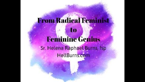 RADICAL FEMINIST TO FEMININE GENIUS