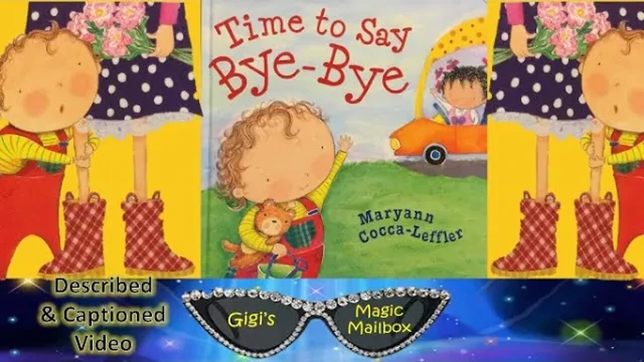 READ ALOUD (Described and CC Format): Time to Say Bye-Bye