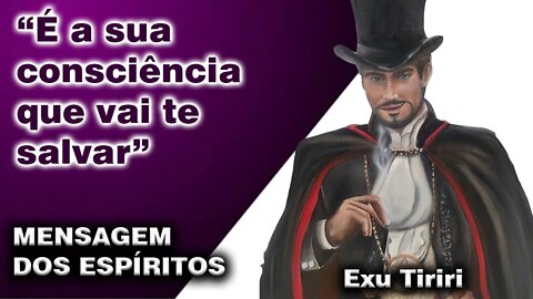 Exú Tiriri "É a sua Consciência que vai te SALVAR" - Mensagem dos Espíritos