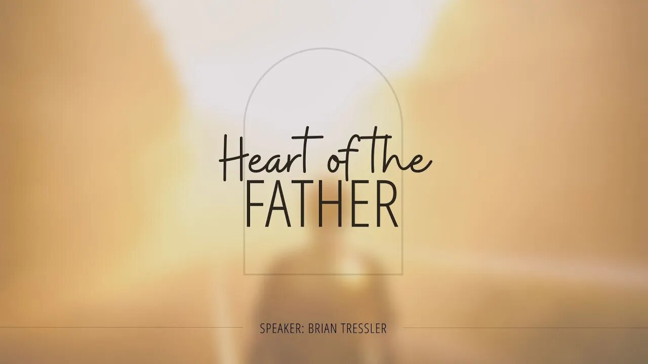 Heart of the Father / Luke 15:11-32 (The Prodigal Son)