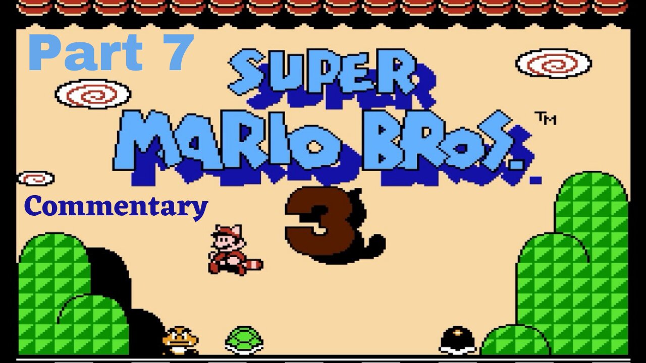 Getting Through Some Tough Levels - Super Mario Bros 3 Part 7