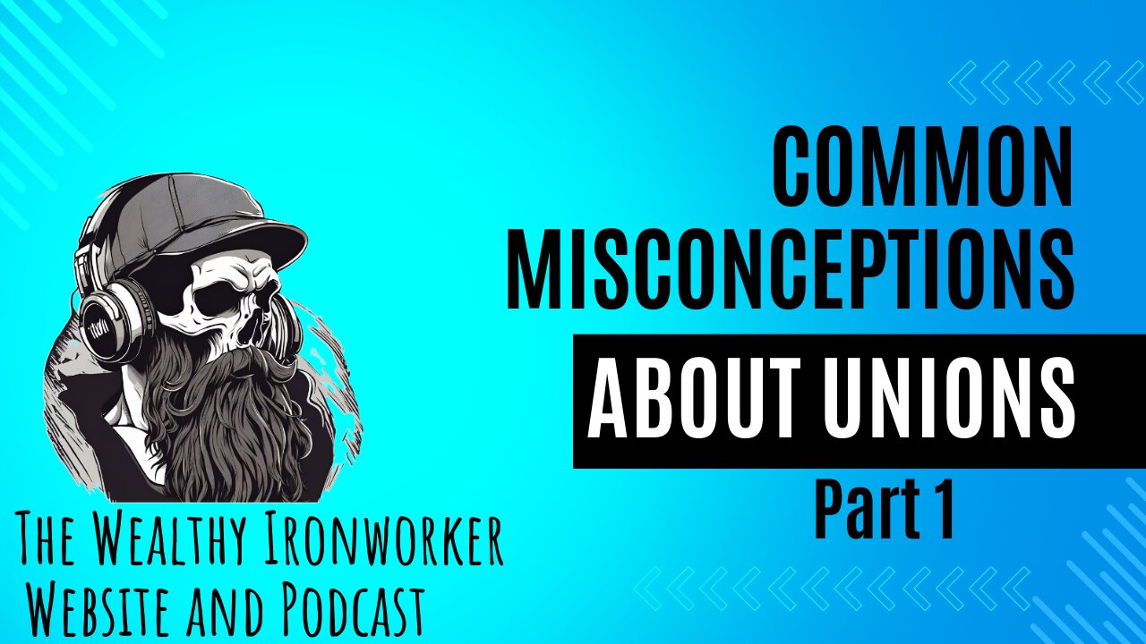 Common Misconceptions About Unions Part 1