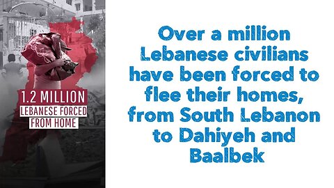 Over a million Lebanese civilians have been forced to flee their homes, from South Lebanon