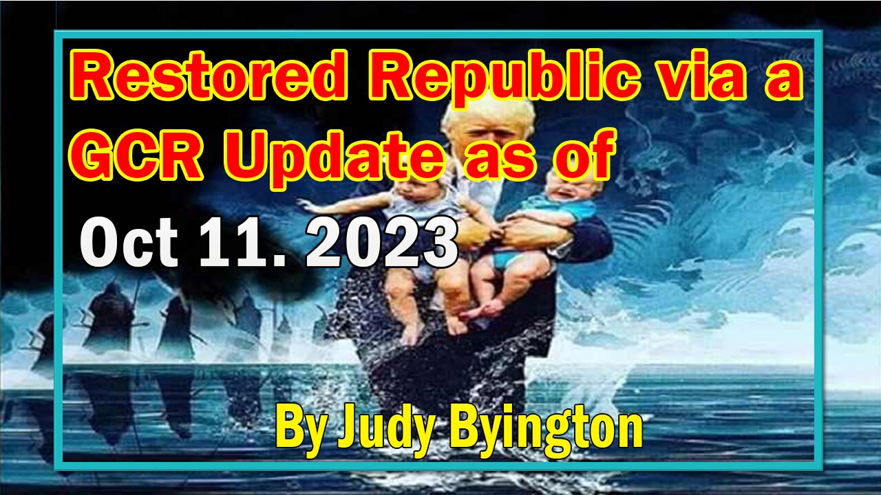 Restored Republic via a GCR Update as of Oct 11, 2023