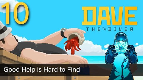 Dave the Diver, ep10: Good Help is Hard to Find