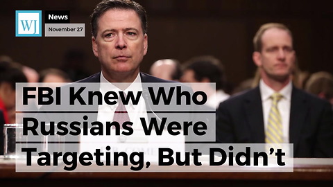 FBI Knew Who Russians Were Targeting, But Didn't Let Them Know for at Least a Year