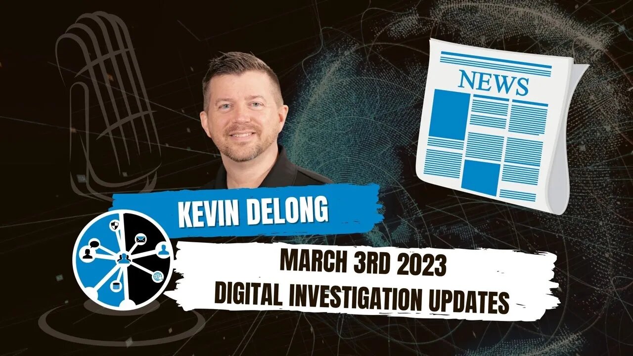 Digital Investigation News Updates for March 3rd 2023