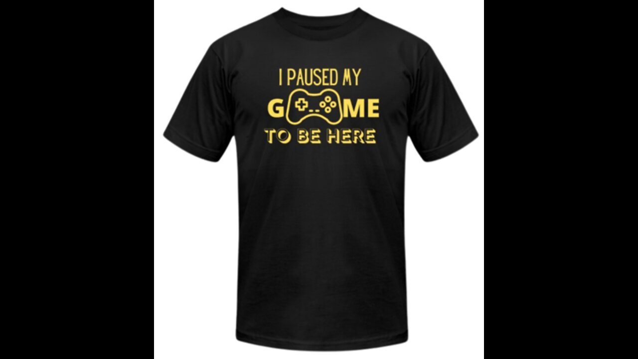 "I Paused My Game To Be Here" Funny Gamer T-Shirt & MORE!