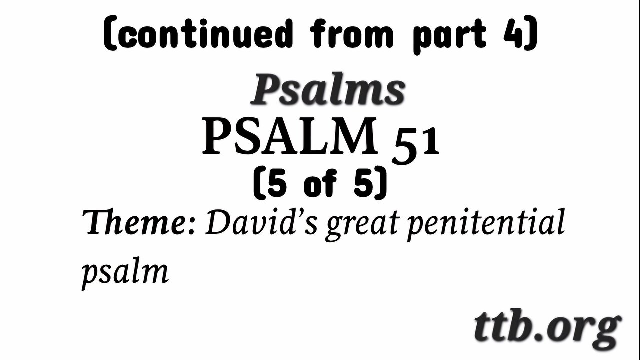 Psalm Chapter 51 (Bible Study) (5 of 5)