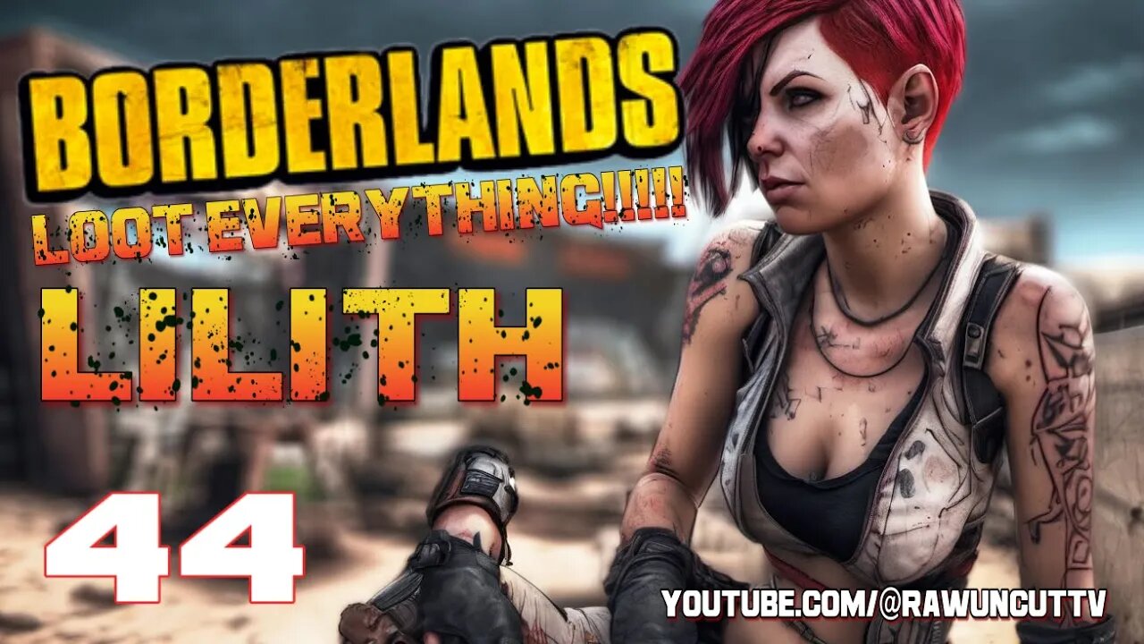 LOOT EVERYTHING Borderlands Lilith Part 44