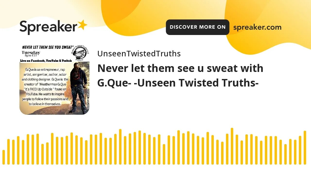 Never let them see u sweat with G.Que- -Unseen Twisted Truths-