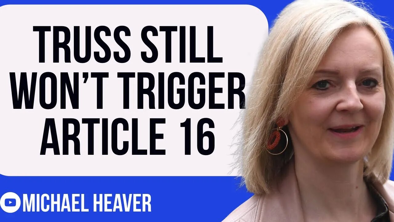 Liz Truss Still REFUSING To Invoke Article 16