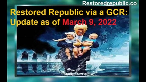 Restored Republic via a GCR Update as of March 9, 2022