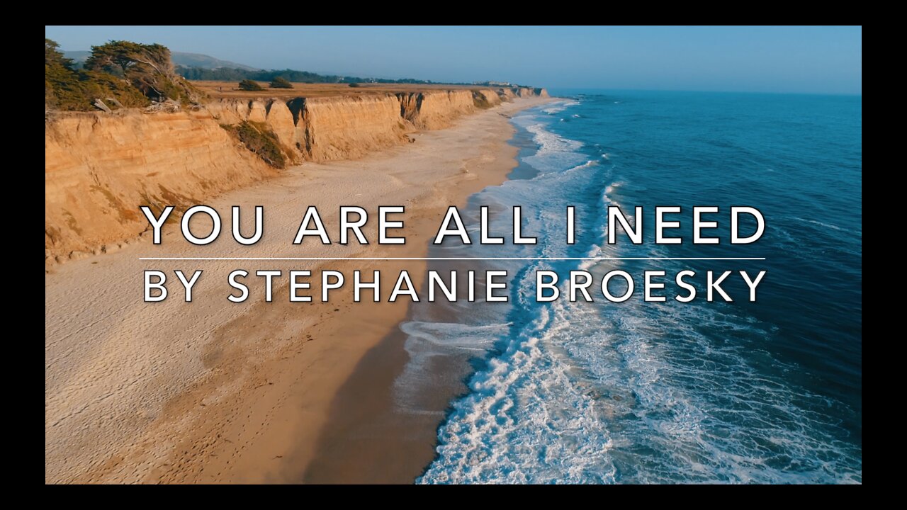 You Are All I Need_ (Original Song & Lyric Video by Stephanie Broesky)_Higher version