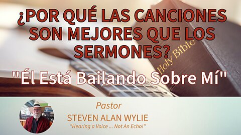 Él está bailando sobre mí… ¿Por qué las canciones son mucho mejores que los sermones?