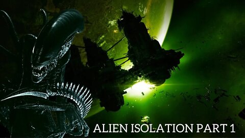 Alien Isolation Playthrough Part 1 - So it begins