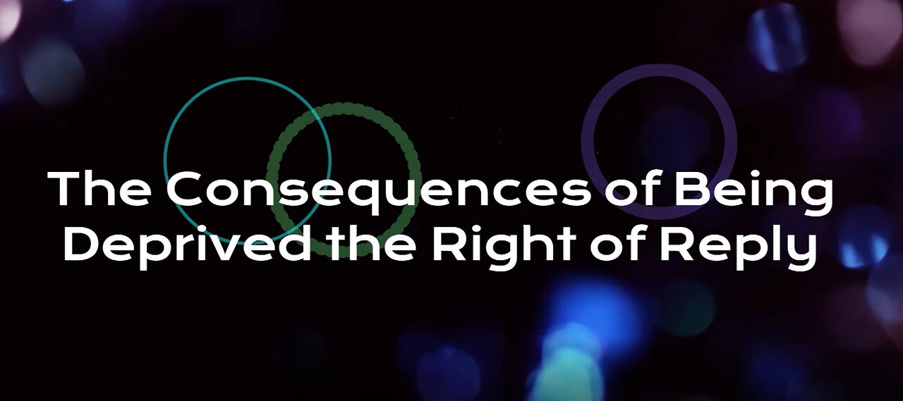 The Consequences of Being Deprived the Right of Reply.