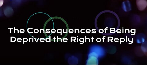The Consequences of Being Deprived the Right of Reply.