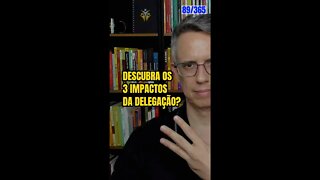 Insight 89/365 - Os 3 Impactos Da Delegação