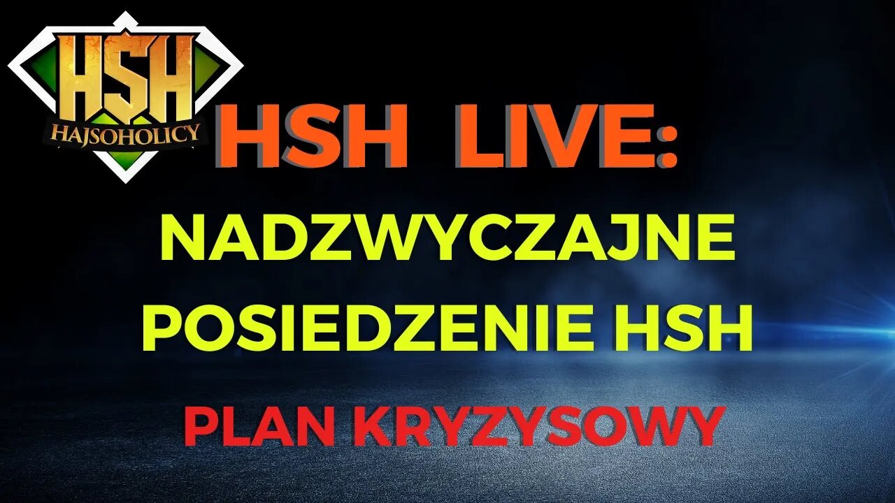 HajSoHolicy Live: Nadzwyczajne posiedzenie HsH - Plan kryzysowy !!